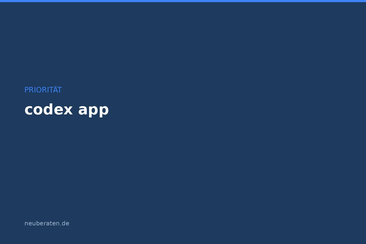 Codex App von OpenAI: KI-Coding-Agent im Praxis-Guide 2026
