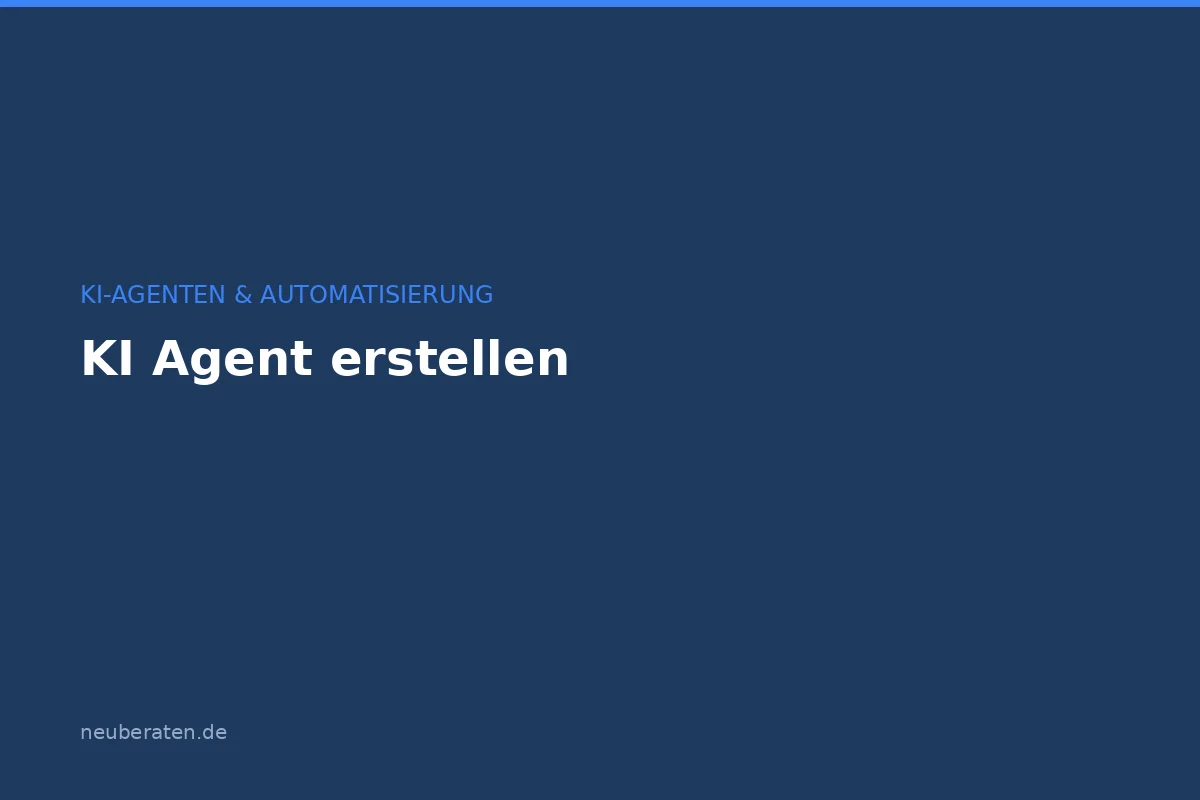 KI Agent erstellen: Anleitung mit Tools und 5 Schritten