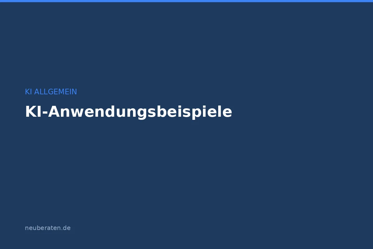 KI-Anwendungsbeispiele: 15 Praxisfälle für Unternehmen