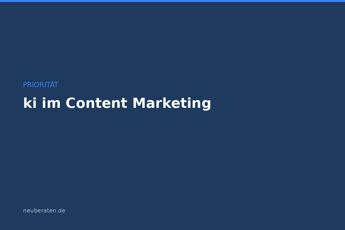 KI im Content Marketing: Praxis-Guide für den Mittelstand