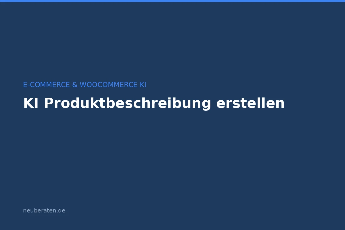 KI Produktbeschreibung erstellen: Praxis-Guide für Online-Shops