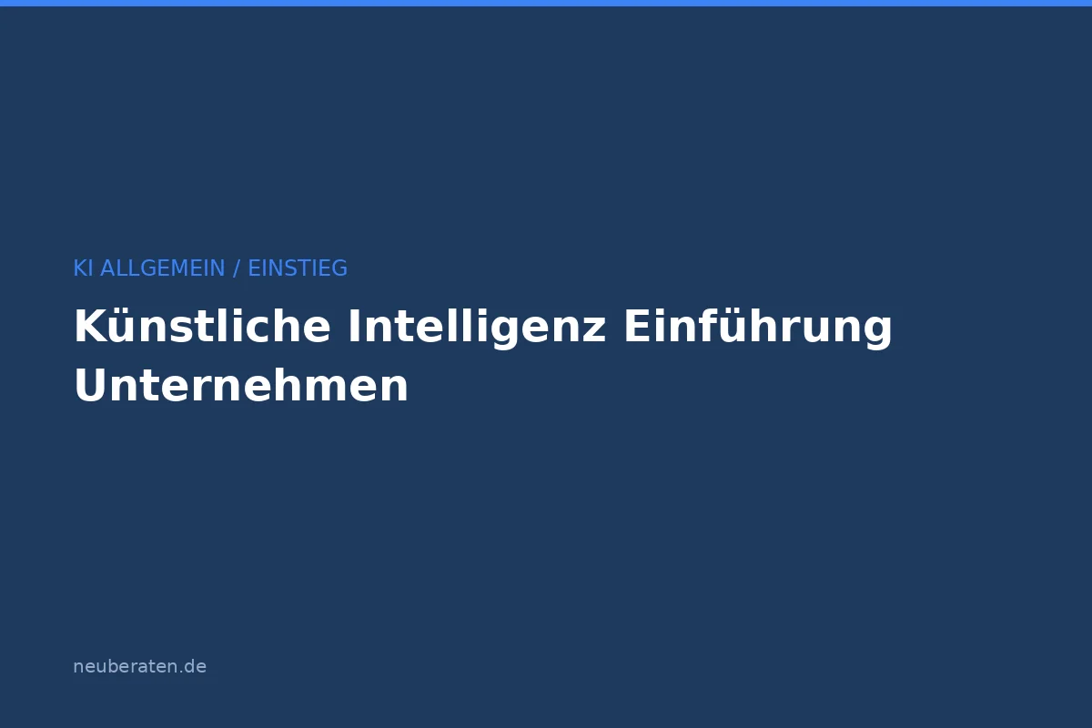 KI-Einführung im Unternehmen: Der 5-Schritte-Plan
