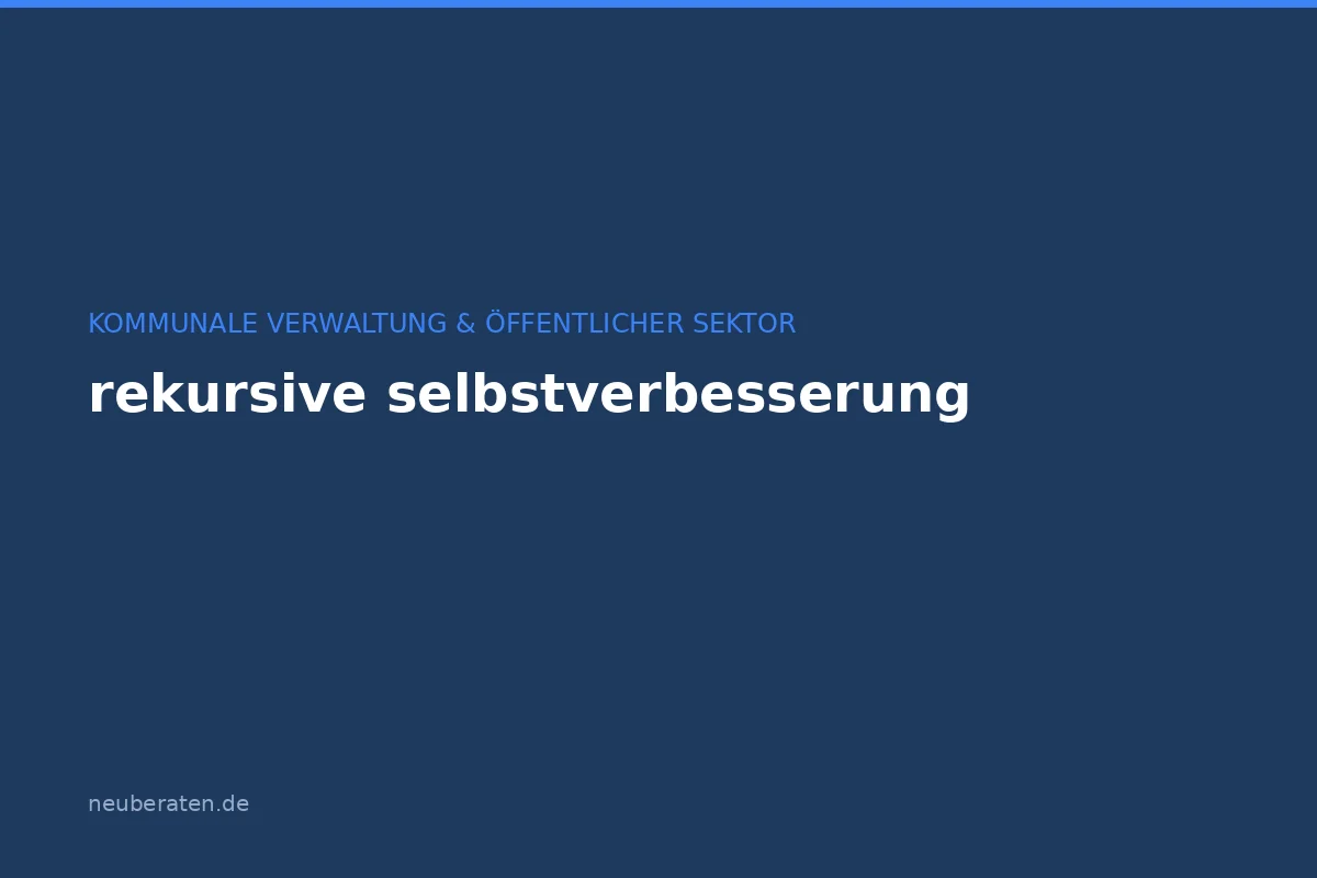 Rekursive Selbstverbesserung: Wenn KI sich selbst optimiert